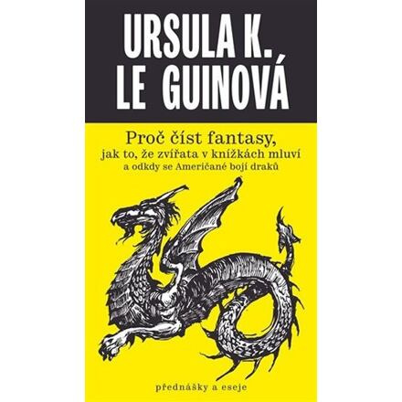 Proč číst fantasy, jak to, že zvířata v knížkách mluví a odkdy se Američané bojí draků - Ursula K. Le Guinová