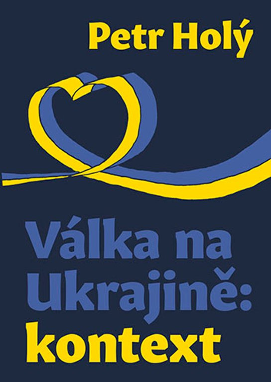 Válka na Ukrajině: kontext -  Petr Holý