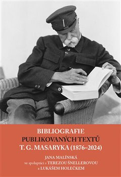 Bibliografie publikovaných textů T. G. Masaryka (1876–2022) - Jana Malínská, Tereza Šnellerová, Lukáš Holeček