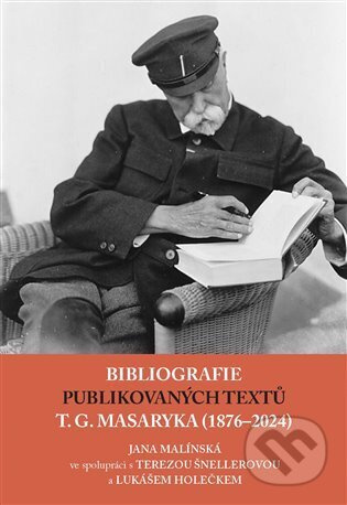 Bibliografie publikovaných textů T. G. Masaryka (1876–2022) - Jana Malínská, Tereza Šnellerová, Lukáš Holeček