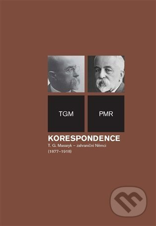 Korespondence T. G. Masaryk – zahraniční Němci (1877-1918) - Tomáš Garrigue Masaryk