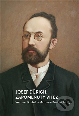 Josef Dürich. Zapomenutý vítěz - Vratislav Doubek, Miroslava Květová - kniha z kategorie Historie