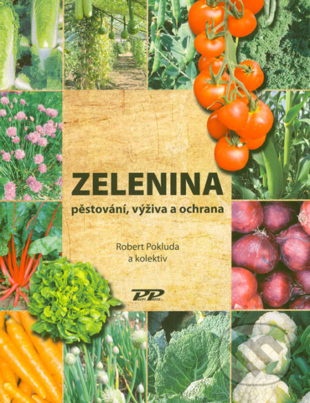 Zelenina - pěstování, výživa a ochrana - Robert Pokluda - kniha z kategorie Dům, byt a zahrada