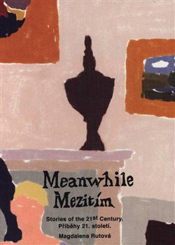 Meanwhile - Mezitím - Magdalena Rutová