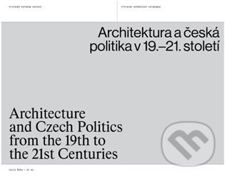 Architektura a česká politika v 19.–21. století - Cyril Říha, kolektiv autorů