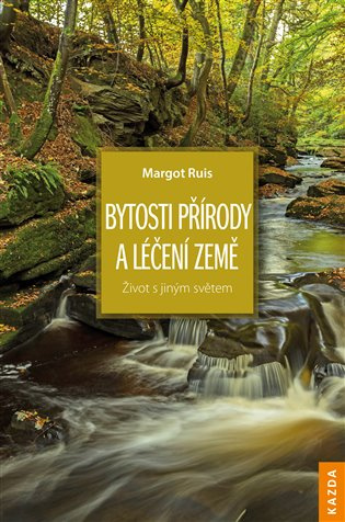 Bytosti přírody a léčení Země - Margot Ruis