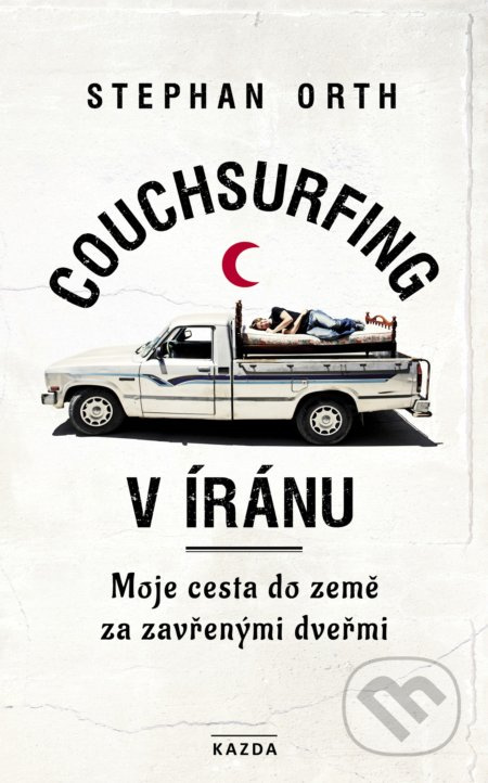 Couchsurfing v Íránu (Moje cesta do země za zavřenými dveřmi) - kniha z kategorie Beletrie