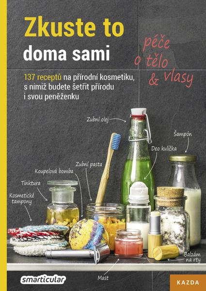 Zkuste to doma sami – péče o tělo a vlasy - Tým smarticular.net, kolektiv autorů
