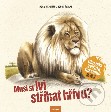 Musí si lvi stříhat hřívu? - Svenja Ernsten, Tobias Pahlke