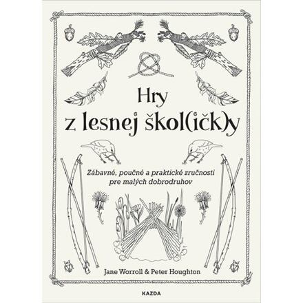 Hry z lesnej škol(ičk)y - Jane Worroll, Peter Houghton