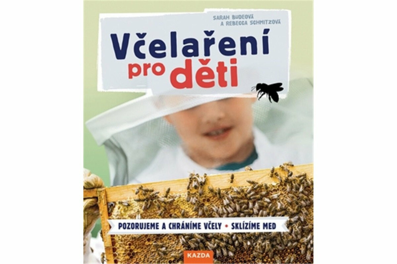 Včelaření pro děti - Sarah Budeová, Rebecca Schmitzová