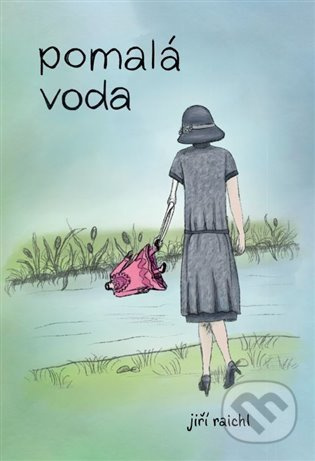 Pomalá voda - Jiří Raichl - kniha z kategorie Beletrie