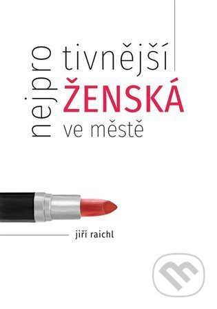 Nejprotivnější ženská ve městě - Jiří Raichl