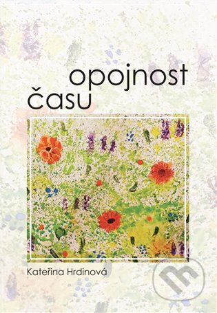 Opojnost času - Kateřina Hrdinová
