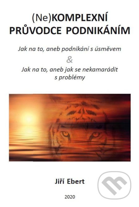 (Ne)komplexní průvodce podnikáním: jak na to, aneb podnikání s úsměvem & jak na to, aneb jak se neka