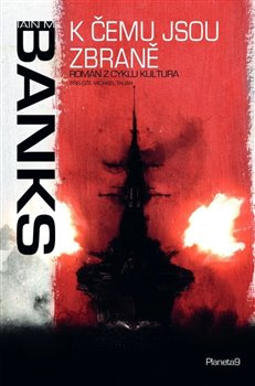 K čemu jsou zbraně - Iain Banks