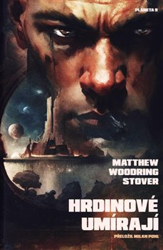 Hrdinové umírají - Matthew Woodring Stover