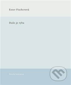 Duše je ryba - Ester Fischerová