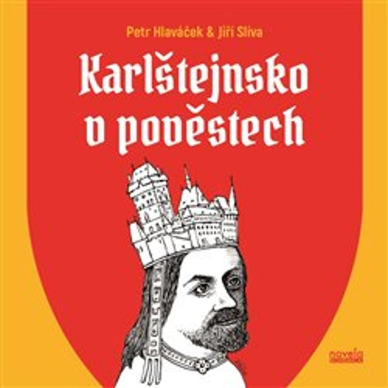 Karlštejnsko v pověstech - Petr Hlaváček, Jiří Slíva