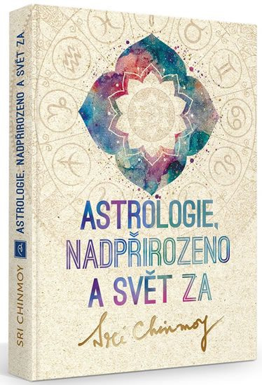 Astrologie, nadpřirozeno a svět Za - Sri Chinmoy