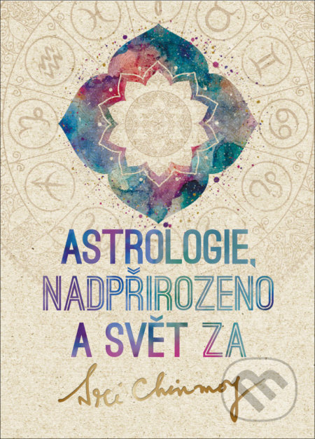 Astrologie, nadpřirozeno a svět Za - Sri Chinmoy
