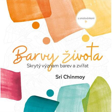 Barvy života - Sri Chinmoy