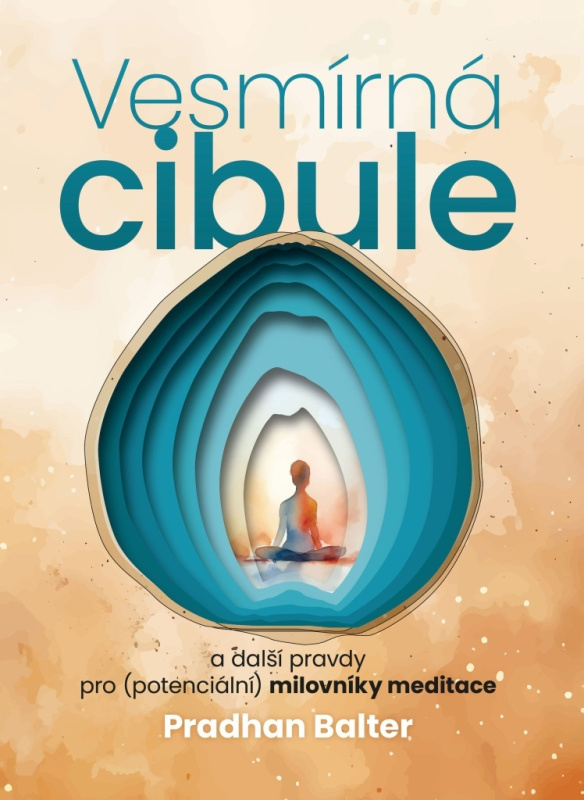 Vesmírná cibule a další pravdy pro (potenciální) milovníky meditace