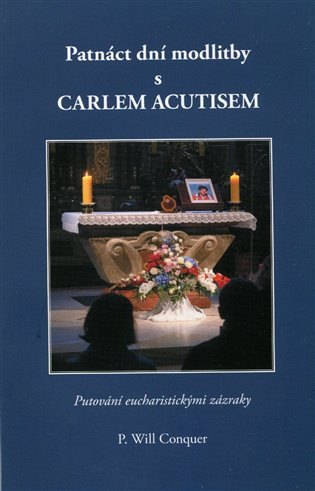 Patnáct dní modlitby s Carlem Acutisem - P.Will Conquer - kniha z kategorie Duchovní život