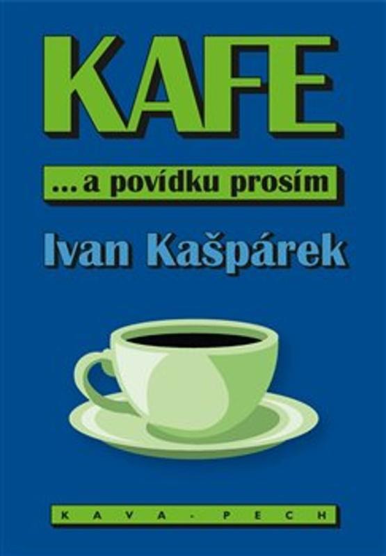 KAFE ... a povídku prosím - Ivan Kašpárek, Miroslava Tomečková (ilustrátor) - kniha z kategorie Společenská beletrie