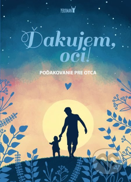 Ďakujem, oci! (Poďakovanie pre otca) - kniha z kategorie Vztahy a rodina