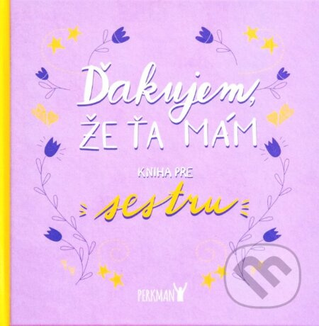 Ďakujem, že ťa mám! Kniha pre sestru - kniha z kategorie Vztahy a rodina