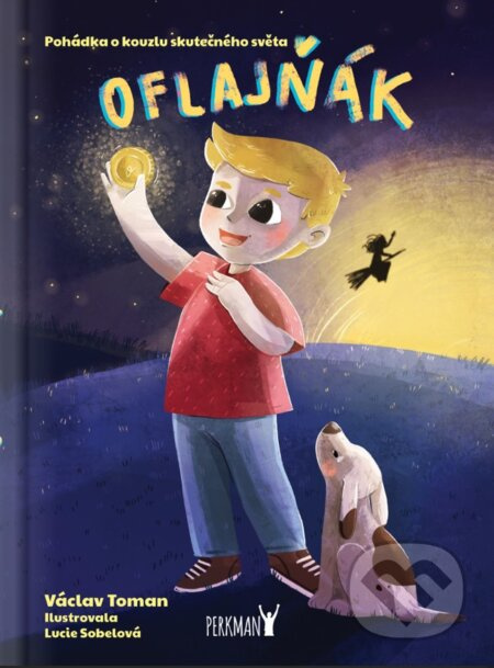 Oflajňák (Pohádka o kouzlu skutečného světa) - Lucie Sobelová (ilustrátor), Václav Toman - kniha z kategorie Pro děti