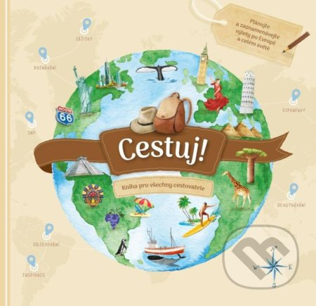Cestuj! Kniha pro všechny cestovatele - Monika Kopřivová