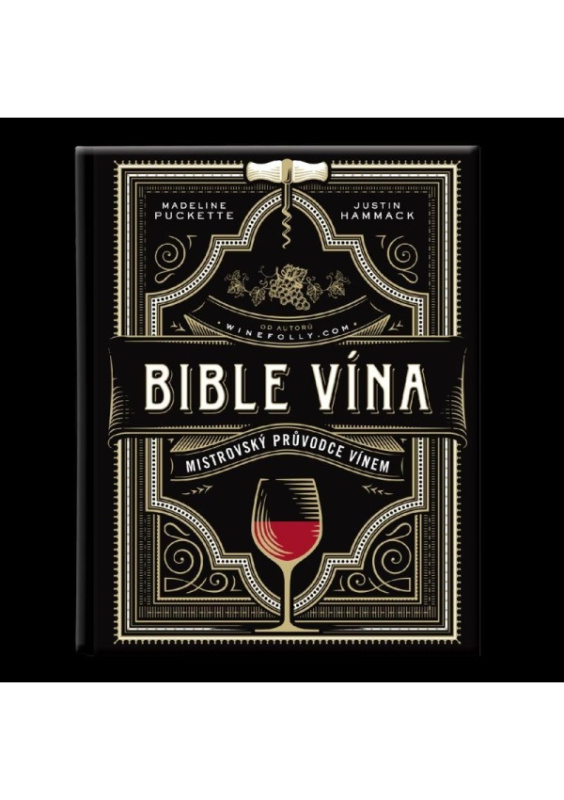 Bible vína - Mistrovský průvodce vínem - Madeline Puckette, Justin Hammack