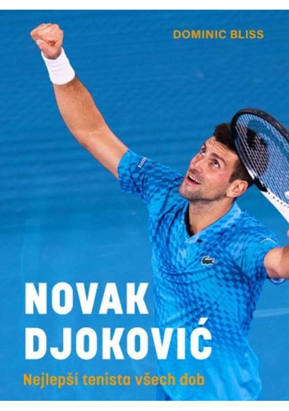 Novak Djoković - Nejlepší tenista všech dob - Dominic Bliss