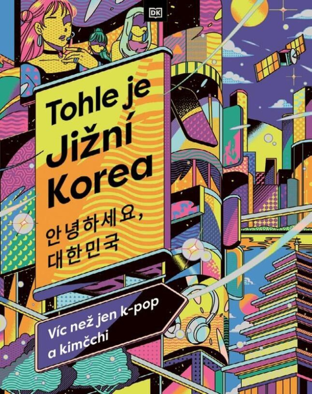 Tohle je Jižní Korea (Víc než jen k-pop a kimčchi) - kniha z kategorie Průvodci Asií