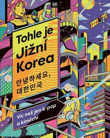 Tohle je Jižní Korea (Víc než jen k-pop a kimčchi) - kniha z kategorie Průvodci Asií