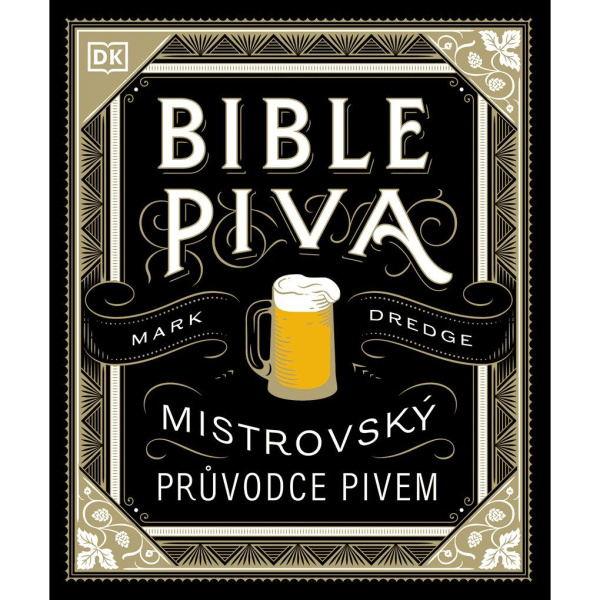 Bible piva - Mistrovský průvodce pivem - Mark Dredge