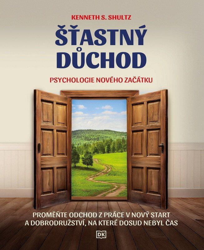 Šťastný důchod (Psychologie nového začátku) - Kenneth S. Shultz - kniha z kategorie Psychologie