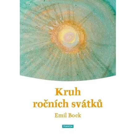 Kruh ročních svátků - Emil Bock