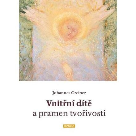 Vnitřní dítě a pramen tvořivosti - Johanes Greiner