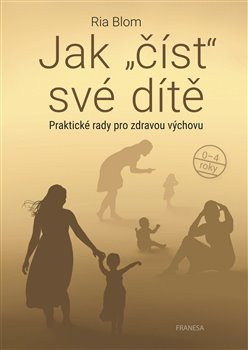 Jak číst své dítě - Ria Blom