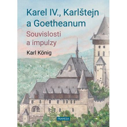 Karel IV., Karlštejn a Goetheanum - Karel König