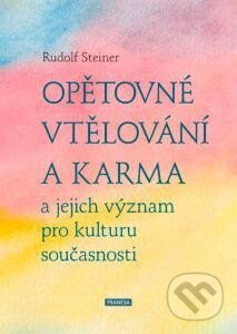 Opětovné vtělování a karma a jejich význam pro kulturu současnosti - Rudolf Steiner
