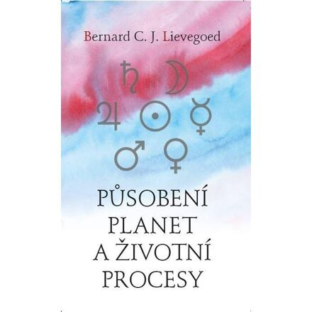 Působení planet a životní procesy - Bernard C. J. Lievegoed
