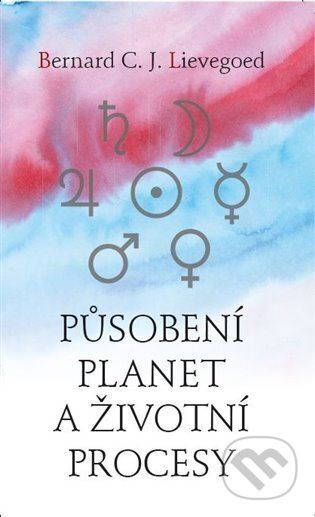 Působení planet a životní procesy - Bernard C. J. Lievegoed