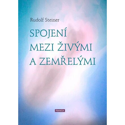 Spojení mezi živými a zemřelými - Rudolf Steiner