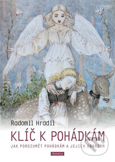 Klíč k pohádkám - Jak porozumět pohádkám a jejich obrazům Franesa, spolek pro anthroposofickou osvětu