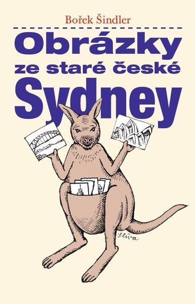 Obrázky ze staré české Sydney - Bořek Šindler - kniha z kategorie Beletrie