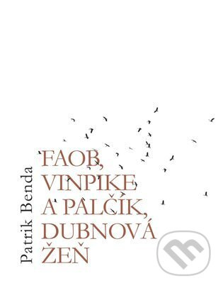 Faob, Vinpike a Palčík, dubnová žeň - Patrik Benda